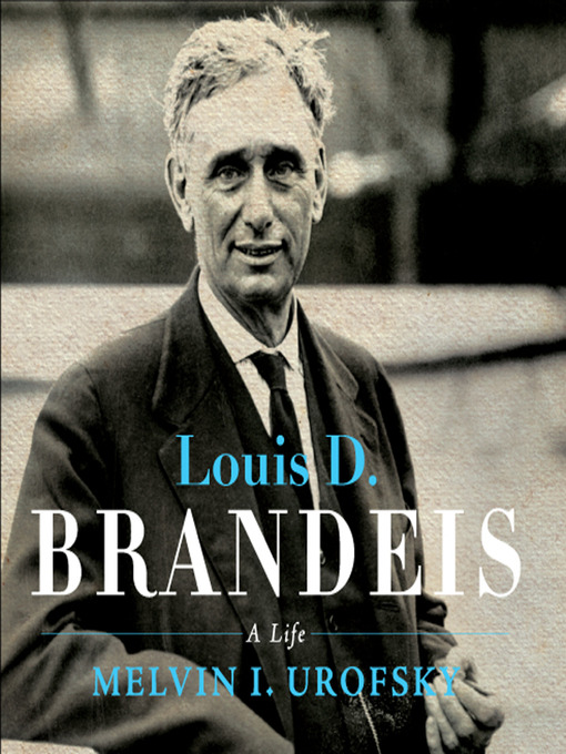 Title details for Louis D. Brandeis by Melvin I. Urofsky - Available